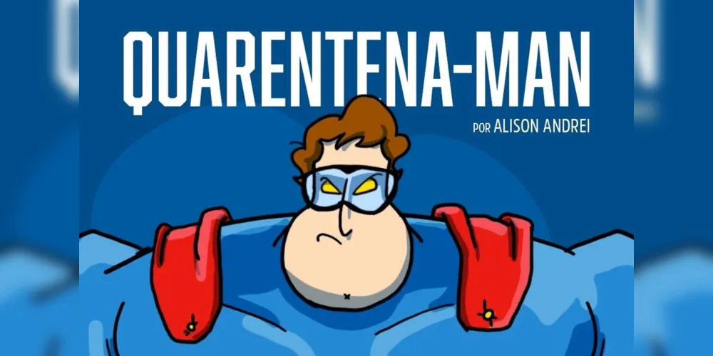 As aventuras de Quarentena-man começaram a ser divulgadas há uma semana
